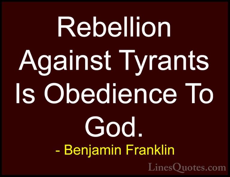 Benjamin Franklin Quotes (29) - Rebellion Against Tyrants Is Obed... - QuotesRebellion Against Tyrants Is Obedience To God.