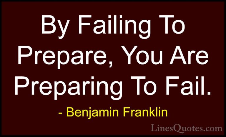Benjamin Franklin Quotes (6) - By Failing To Prepare, You Are Pre... - QuotesBy Failing To Prepare, You Are Preparing To Fail.