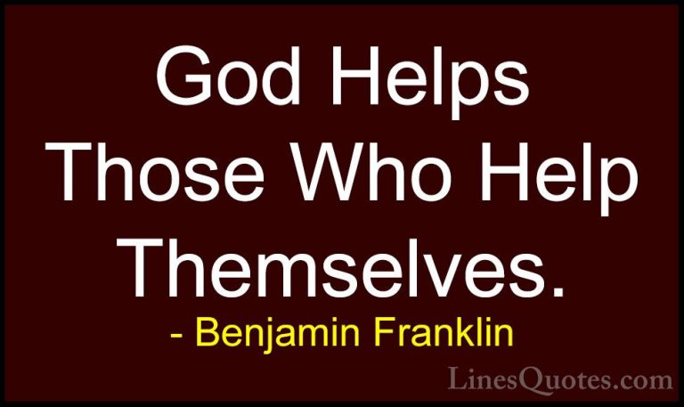 Benjamin Franklin Quotes (95) - God Helps Those Who Help Themselv... - QuotesGod Helps Those Who Help Themselves.