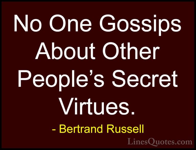 Bertrand Russell Quotes (90) - No One Gossips About Other People'... - QuotesNo One Gossips About Other People's Secret Virtues.