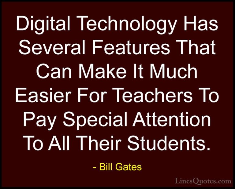 Bill Gates Quotes (170) - Digital Technology Has Several Features... - QuotesDigital Technology Has Several Features That Can Make It Much Easier For Teachers To Pay Special Attention To All Their Students.