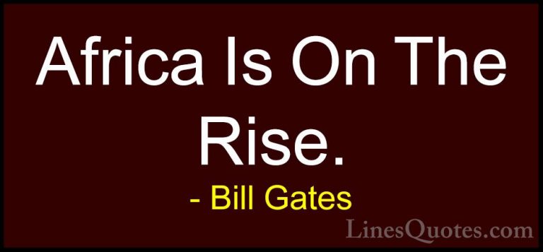 Bill Gates Quotes (235) - Africa Is On The Rise.... - QuotesAfrica Is On The Rise.