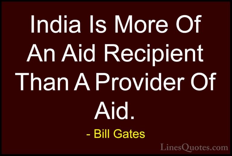 Bill Gates Quotes (307) - India Is More Of An Aid Recipient Than ... - QuotesIndia Is More Of An Aid Recipient Than A Provider Of Aid.