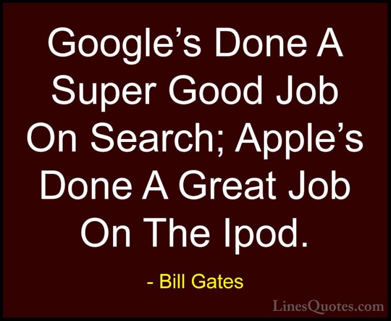 Bill Gates Quotes (337) - Google's Done A Super Good Job On Searc... - QuotesGoogle's Done A Super Good Job On Search; Apple's Done A Great Job On The Ipod.