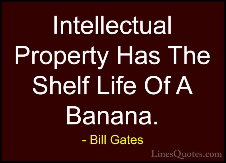 Bill Gates Quotes (88) - Intellectual Property Has The Shelf Life... - QuotesIntellectual Property Has The Shelf Life Of A Banana.