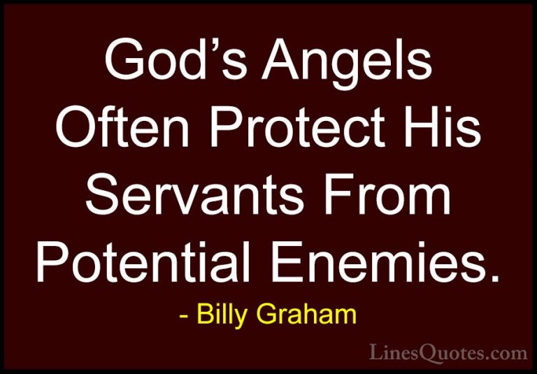 Billy Graham Quotes (22) - God's Angels Often Protect His Servant... - QuotesGod's Angels Often Protect His Servants From Potential Enemies.