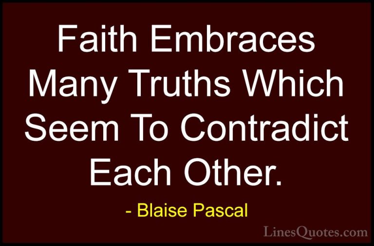 Blaise Pascal Quotes (22) - Faith Embraces Many Truths Which Seem... - QuotesFaith Embraces Many Truths Which Seem To Contradict Each Other.