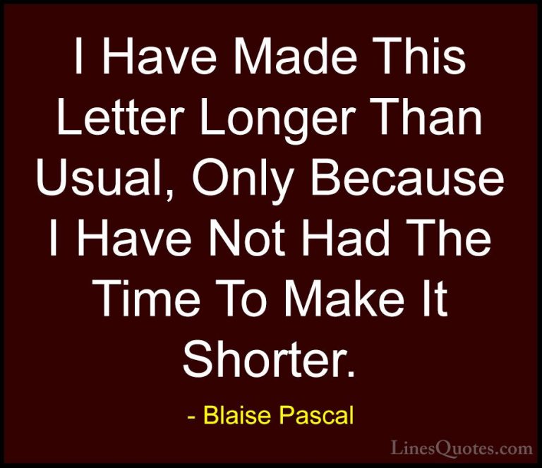 Blaise Pascal Quotes (89) - I Have Made This Letter Longer Than U... - QuotesI Have Made This Letter Longer Than Usual, Only Because I Have Not Had The Time To Make It Shorter.