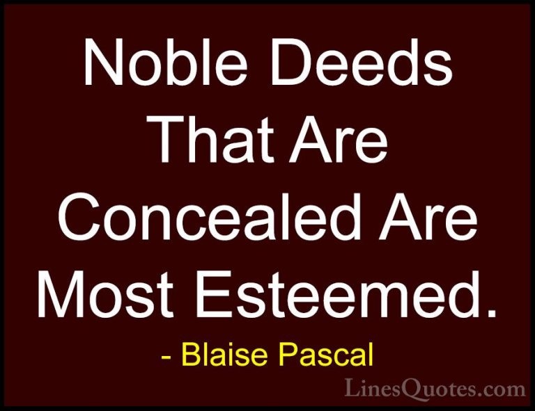 Blaise Pascal Quotes (9) - Noble Deeds That Are Concealed Are Mos... - QuotesNoble Deeds That Are Concealed Are Most Esteemed.