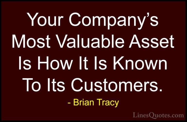 Brian Tracy Quotes (42) - Your Company's Most Valuable Asset Is H... - QuotesYour Company's Most Valuable Asset Is How It Is Known To Its Customers.