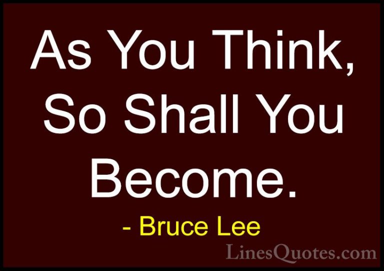 Bruce Lee Quotes (21) - As You Think, So Shall You Become.... - QuotesAs You Think, So Shall You Become.