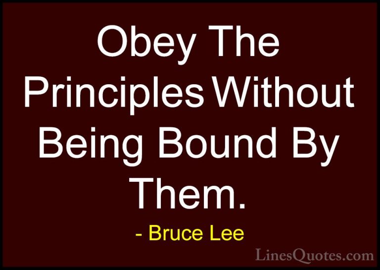 Bruce Lee Quotes (26) - Obey The Principles Without Being Bound B... - QuotesObey The Principles Without Being Bound By Them.