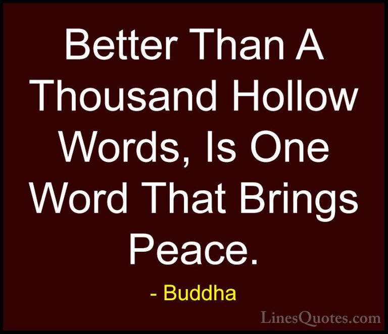 Buddha Quotes (19) - Better Than A Thousand Hollow Words, Is One ... - QuotesBetter Than A Thousand Hollow Words, Is One Word That Brings Peace.