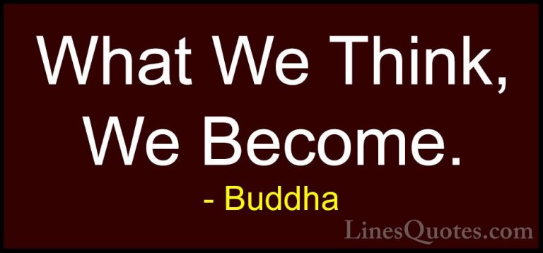 Buddha Quotes (3) - What We Think, We Become.... - QuotesWhat We Think, We Become.