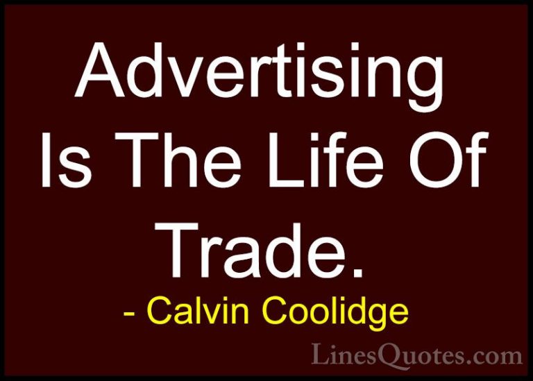 Calvin Coolidge Quotes (44) - Advertising Is The Life Of Trade.... - QuotesAdvertising Is The Life Of Trade.
