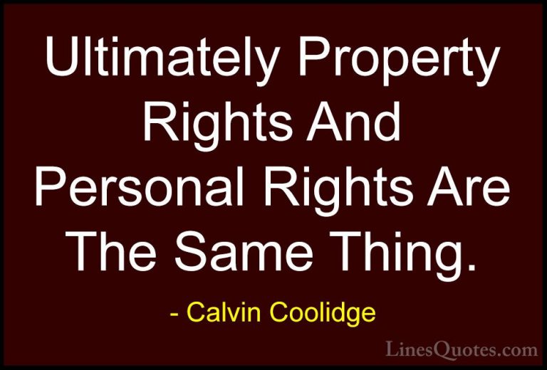 Calvin Coolidge Quotes (50) - Ultimately Property Rights And Pers... - QuotesUltimately Property Rights And Personal Rights Are The Same Thing.