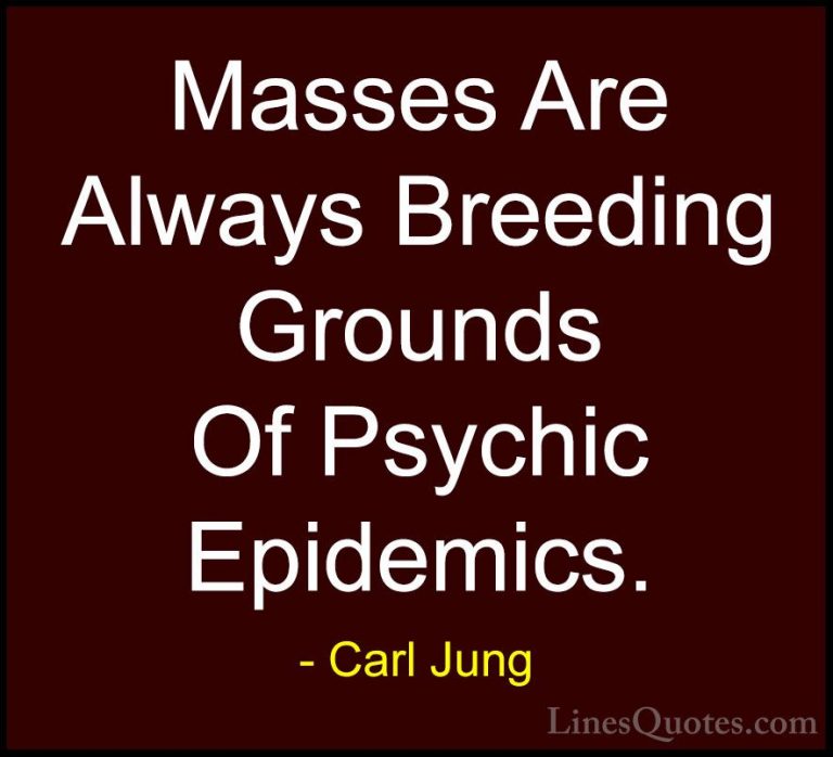 Carl Jung Quotes (19) - Masses Are Always Breeding Grounds Of Psy... - QuotesMasses Are Always Breeding Grounds Of Psychic Epidemics.
