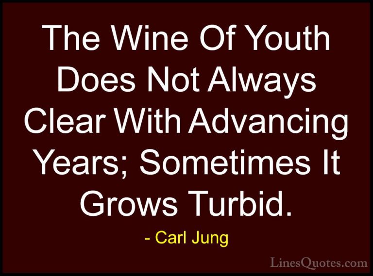 Carl Jung Quotes (21) - The Wine Of Youth Does Not Always Clear W... - QuotesThe Wine Of Youth Does Not Always Clear With Advancing Years; Sometimes It Grows Turbid.