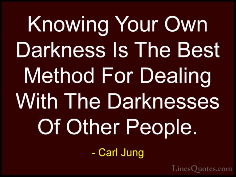Carl Jung Quotes (3) - Knowing Your Own Darkness Is The Best Meth... - QuotesKnowing Your Own Darkness Is The Best Method For Dealing With The Darknesses Of Other People.