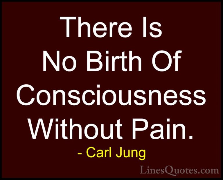 Carl Jung Quotes (34) - There Is No Birth Of Consciousness Withou... - QuotesThere Is No Birth Of Consciousness Without Pain.