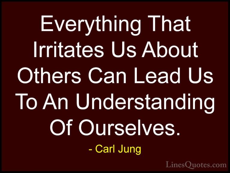 Carl Jung Quotes (6) - Everything That Irritates Us About Others ... - QuotesEverything That Irritates Us About Others Can Lead Us To An Understanding Of Ourselves.
