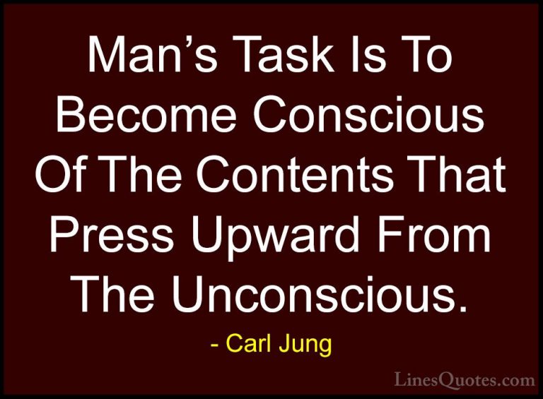 Carl Jung Quotes (74) - Man's Task Is To Become Conscious Of The ... - QuotesMan's Task Is To Become Conscious Of The Contents That Press Upward From The Unconscious.