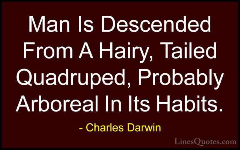 Charles Darwin Quotes (12) - Man Is Descended From A Hairy, Taile... - QuotesMan Is Descended From A Hairy, Tailed Quadruped, Probably Arboreal In Its Habits.