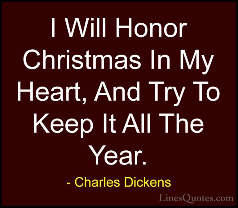 Charles Dickens Quotes (1) - I Will Honor Christmas In My Heart, ... - QuotesI Will Honor Christmas In My Heart, And Try To Keep It All The Year.