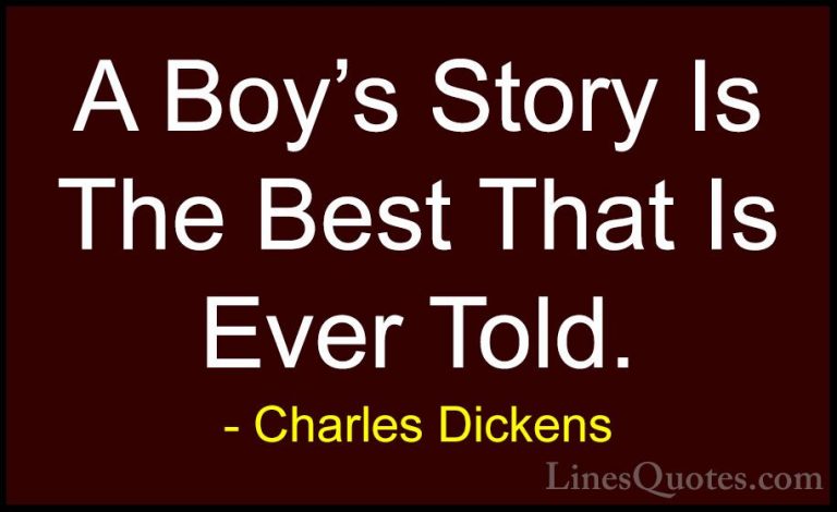 Charles Dickens Quotes (72) - A Boy's Story Is The Best That Is E... - QuotesA Boy's Story Is The Best That Is Ever Told.