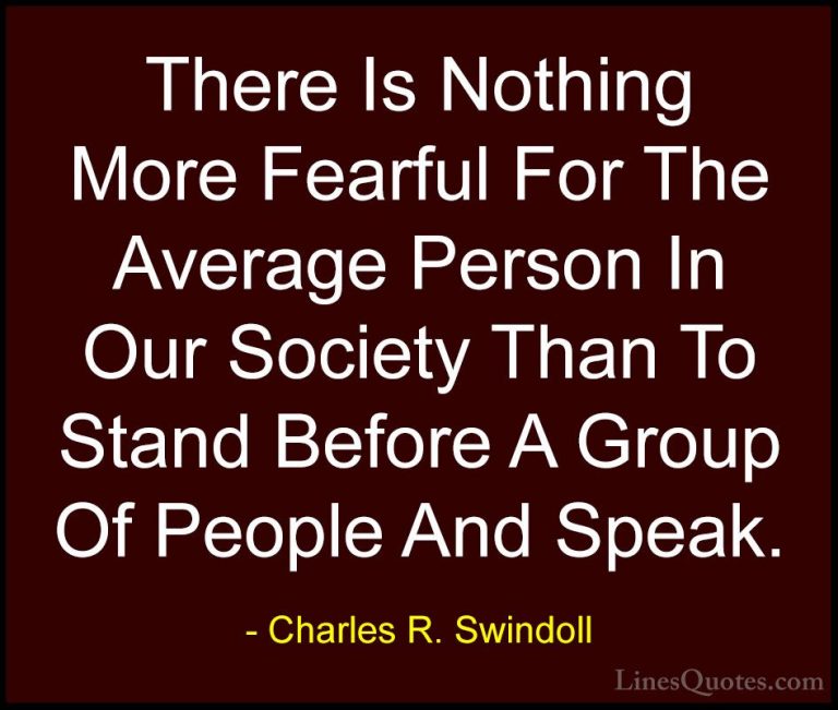 Charles R. Swindoll Quotes (5) - There Is Nothing More Fearful Fo... - QuotesThere Is Nothing More Fearful For The Average Person In Our Society Than To Stand Before A Group Of People And Speak.
