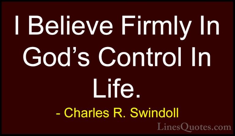 Charles R. Swindoll Quotes (50) - I Believe Firmly In God's Contr... - QuotesI Believe Firmly In God's Control In Life.