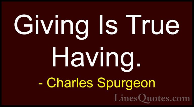 Charles Spurgeon Quotes (56) - Giving Is True Having.... - QuotesGiving Is True Having.