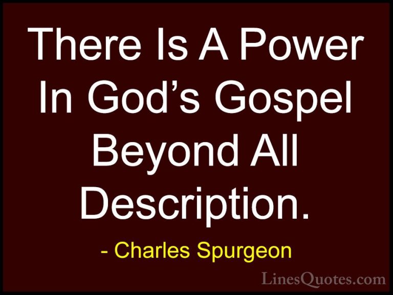 Charles Spurgeon Quotes (75) - There Is A Power In God's Gospel B... - QuotesThere Is A Power In God's Gospel Beyond All Description.