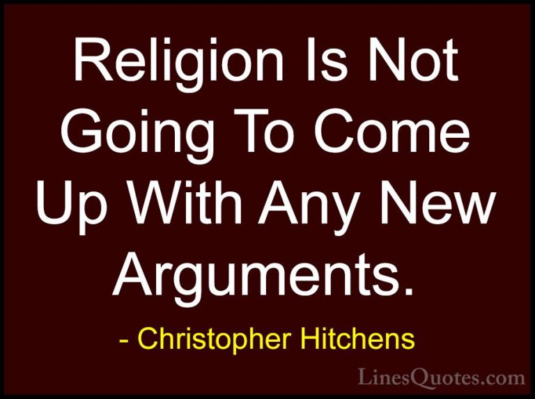 Christopher Hitchens Quotes (101) - Religion Is Not Going To Come... - QuotesReligion Is Not Going To Come Up With Any New Arguments.