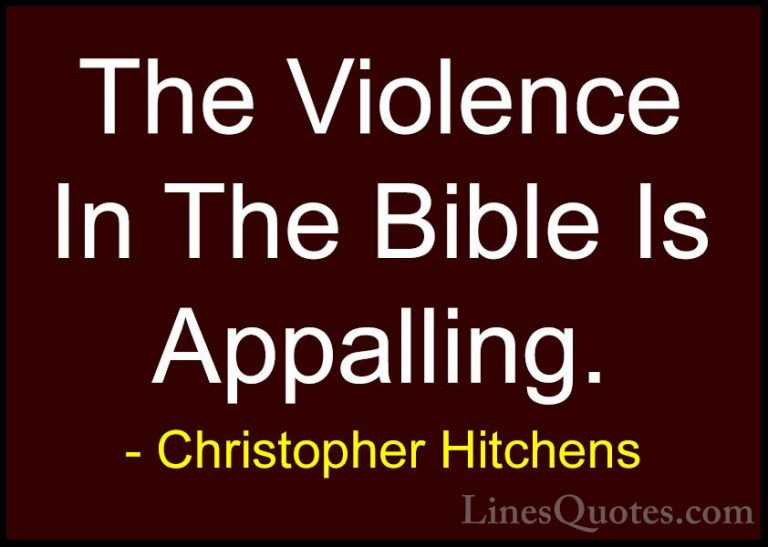 Christopher Hitchens Quotes (63) - The Violence In The Bible Is A... - QuotesThe Violence In The Bible Is Appalling.