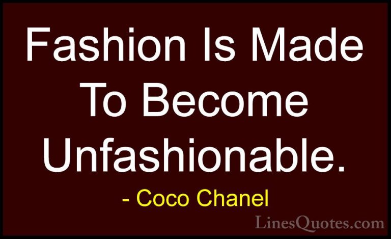 Coco Chanel Quotes (18) - Fashion Is Made To Become Unfashionable... - QuotesFashion Is Made To Become Unfashionable.
