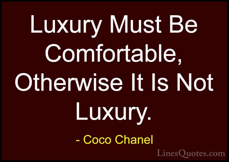 Coco Chanel Quotes (28) - Luxury Must Be Comfortable, Otherwise I... - QuotesLuxury Must Be Comfortable, Otherwise It Is Not Luxury.
