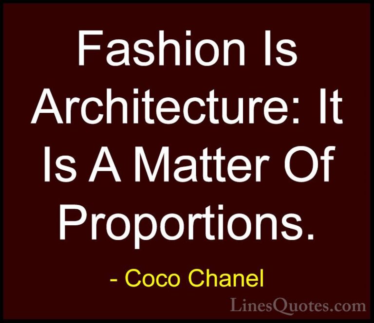 Coco Chanel Quotes (31) - Fashion Is Architecture: It Is A Matter... - QuotesFashion Is Architecture: It Is A Matter Of Proportions.