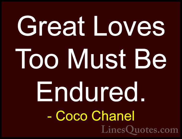 Coco Chanel Quotes (37) - Great Loves Too Must Be Endured.... - QuotesGreat Loves Too Must Be Endured.