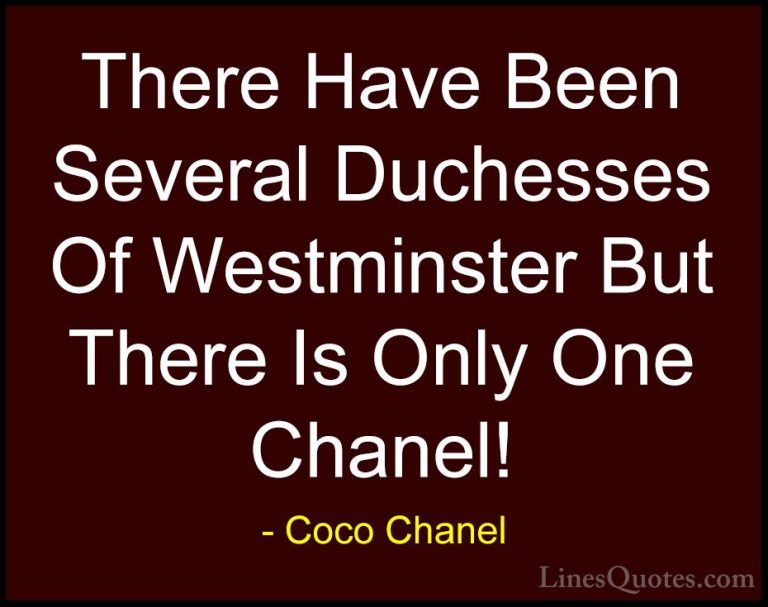 Coco Chanel Quotes (40) - There Have Been Several Duchesses Of We... - QuotesThere Have Been Several Duchesses Of Westminster But There Is Only One Chanel!