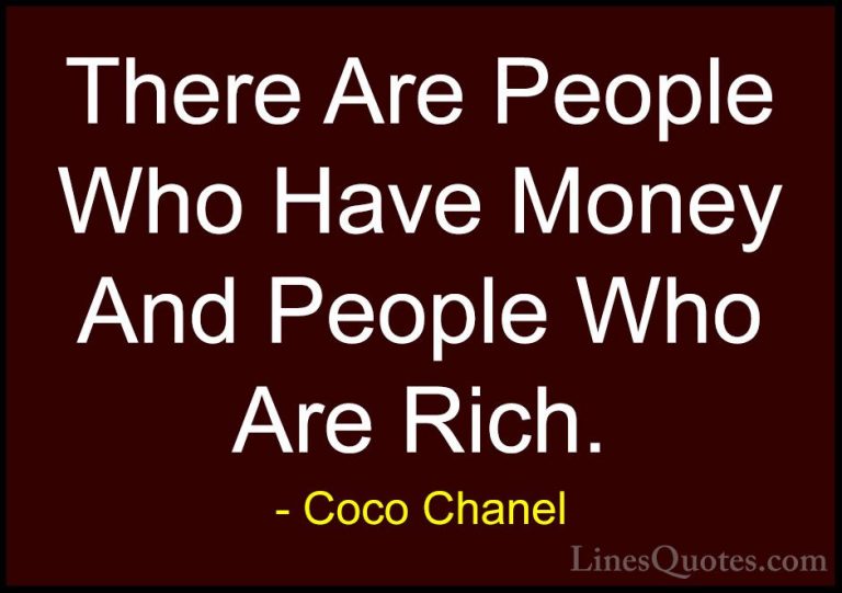 Coco Chanel Quotes (5) - There Are People Who Have Money And Peop... - QuotesThere Are People Who Have Money And People Who Are Rich.