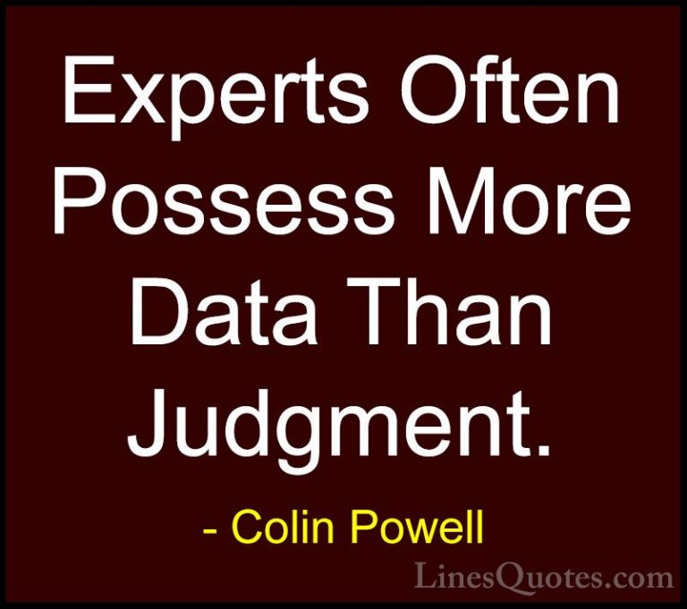 Colin Powell Quotes (13) - Experts Often Possess More Data Than J... - QuotesExperts Often Possess More Data Than Judgment.
