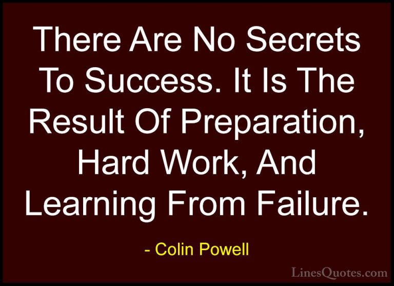 Colin Powell Quotes (3) - There Are No Secrets To Success. It Is ... - QuotesThere Are No Secrets To Success. It Is The Result Of Preparation, Hard Work, And Learning From Failure.