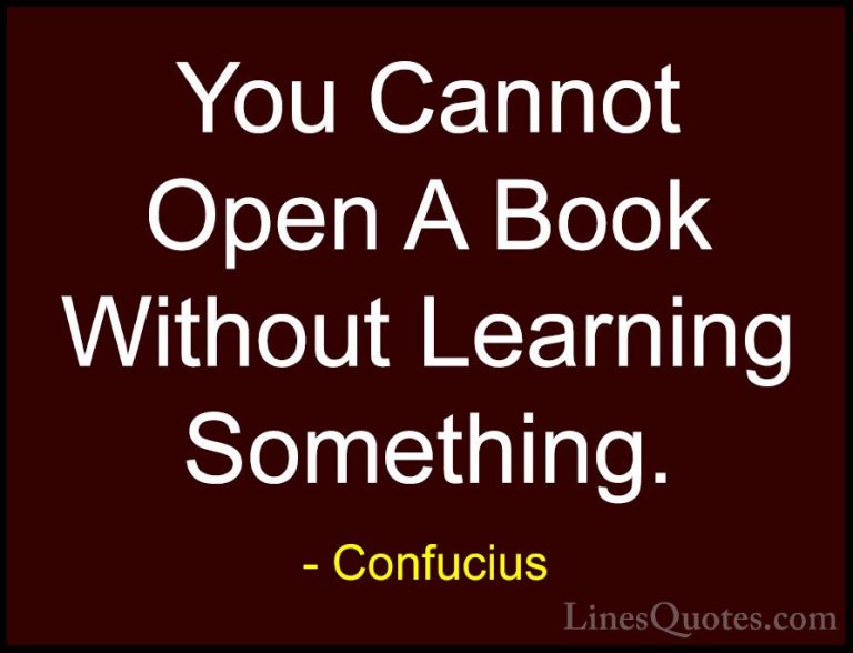 Confucius Quotes (20) - You Cannot Open A Book Without Learning S... - QuotesYou Cannot Open A Book Without Learning Something.