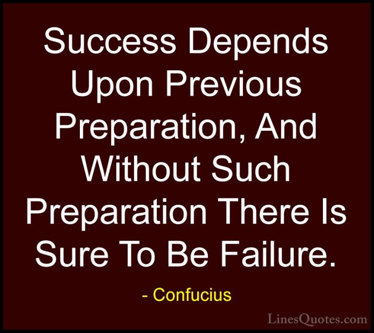 Confucius Quotes (23) - Success Depends Upon Previous Preparation... - QuotesSuccess Depends Upon Previous Preparation, And Without Such Preparation There Is Sure To Be Failure.