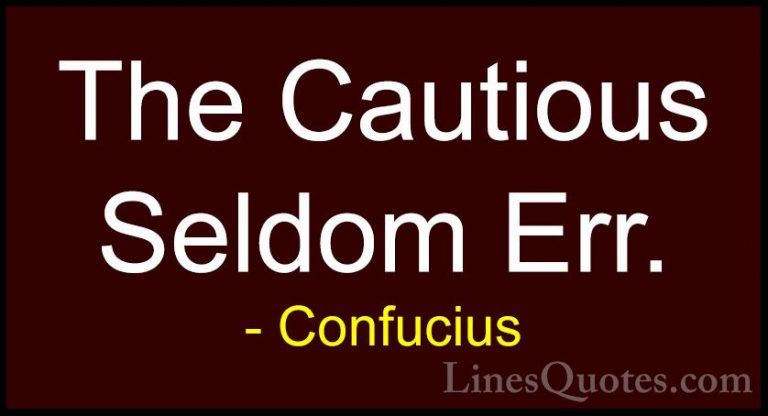 Confucius Quotes (26) - The Cautious Seldom Err.... - QuotesThe Cautious Seldom Err.