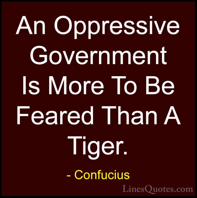 Confucius Quotes (60) - An Oppressive Government Is More To Be Fe... - QuotesAn Oppressive Government Is More To Be Feared Than A Tiger.