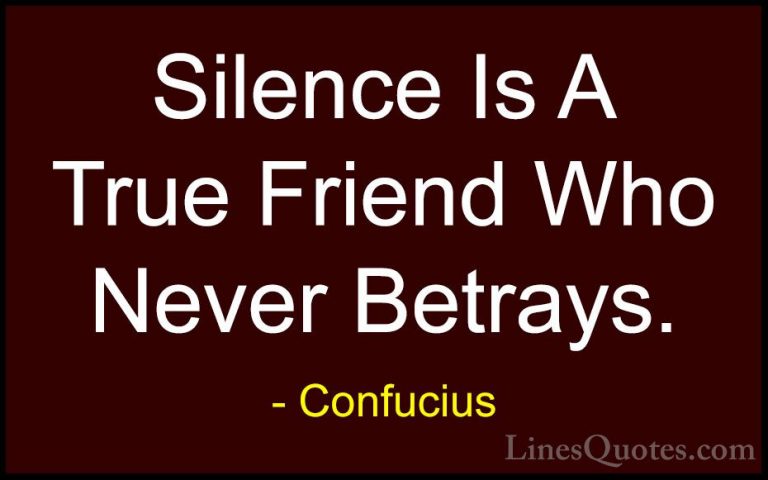 Confucius Quotes (8) - Silence Is A True Friend Who Never Betrays... - QuotesSilence Is A True Friend Who Never Betrays.