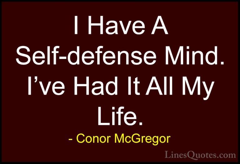 Conor McGregor Quotes (27) - I Have A Self-defense Mind. I've Had... - QuotesI Have A Self-defense Mind. I've Had It All My Life.