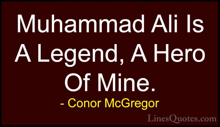 Conor McGregor Quotes (36) - Muhammad Ali Is A Legend, A Hero Of ... - QuotesMuhammad Ali Is A Legend, A Hero Of Mine.
